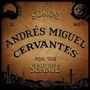 "Songs Andrés Miguel Cervantes For The Seance" auf Holzoptik mit Wüstenszenen, Mond und Tiersilhouetten.