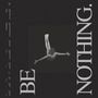 Texte: "BE NOTHING." Ein Mensch in Rückenlage mit ausgestreckten Armen und Beinen.