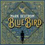 Mark Deutrom: The Blue Bird (Limited Edition), LP