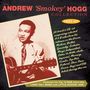 Andrew "Smokey" Hogg: Thew Andrew 'Smokey' Hogg Collection 1937 - 1957, CD,CD