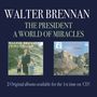 Walter Brennan: The President / A World Of Miracles, CD,CD