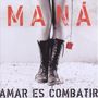 Maná: Amar Es Combatir, CD