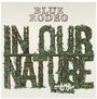 Blue Rodeo: In Our Nature (180g), LP