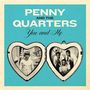 Penny & The Quarters: 7-You & Me/Some Other Love, MAX