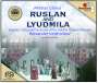 Michael Glinka: Ruslan & Ludmila, SACD,SACD,SACD