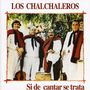 Los Chalchaleros: Si De Cantar Se Trata, CD