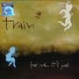 Train: For Me, It´s You, CD