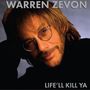 Oben: "WARREN ZEVON", unten: "LIFE'LL KILL YA". Porträt eines Mannes mit Brille und Bart, nachdenklich lächelnd.