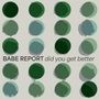 Babe Report: Did You Get Better, LP