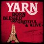 Yarn: Born Blessed Grateful & Alive, CD