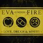 Eva Under Fire: Love, Drugs & Misery (Canary Yellow Vinyl), LP