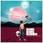 Bang Bang Romeo: A Heartbreaker's Guide To The Galaxy, LP