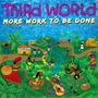Third World: More Work To Be Done, LP,LP