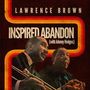 Lawrence Brown: Inspired Abandon, CD