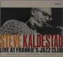 Steve Kaldestad: Live At Frankie's Jazz Club, CD