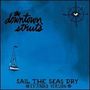 Downtown Struts: Sail The Seas Dry (Extended Version), 10I