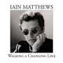 Iain Matthews: Walking A Changing Line: The Songs Of Jules Shear (Bonus-Edition), CD,CD