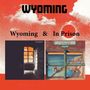 Wyoming: Wyoming & In Prison, CD