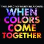 Harry Belafonte: The Legacy Of Harry Belafonte: When Colors Come Together, CD