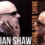 Ian Shaw: Shine Sister Shine, LP,LP