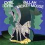 Cyril Cyril: Yallah Mickey Mouse, LP