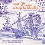 : Ensemble Obsidienne - 1492! Musique au Temps des Caravelles, CD