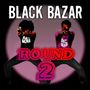 Black Bazar: Round 2 (CD + DVD), CD,DVD