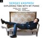 : Sergei Kasprov - Exploring Time With My Piano, CD