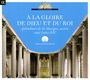 : A La Gloire De Dieu Et Du Roi - Splendeurs de la Musique sacre sous Louis XIV, CD