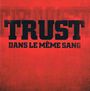 Trust (Frankreich): Dans Le Meme Sang, CD