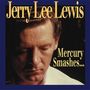 Jerry Lee Lewis: Mercury Smashes ... And Rockin Sessions, CD,CD,CD,CD,CD,CD,CD,CD,CD,CD