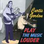 Curtis Gordon: Play The Music Louder, CD