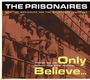 Prisonaires: Only Believe..., CD