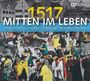 : 1517 - Mitten im Leben, CD