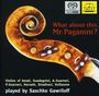 : Saschko Gawrilow - What about this, Mr. Paganini ?, SACD