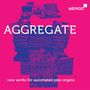 : Aggregate - New Works for automated Pipe Organs, CD,CD