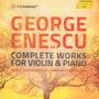 George Enescu (1881-1955): Sämtliche Werke für Violine & Klavier, CD