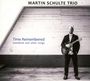 Martin Schulte: Time Remembered: Standards And Other Songs, CD