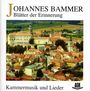 Johannes Bammer (1888-1988): Kammermusik & Lieder "Blätter der Erinnerung", CD