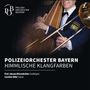 Polizeiorchester Bayern: Himmlische Klangfarben, CD