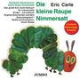 Eric Carle: Die kleine Raupe Nimmersatt, CD