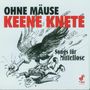 : Ohne Mäuse keene Knete: Songs für Mittellose, CD