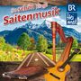 : BR Heimat: So schön klingt Saitenmusik, CD