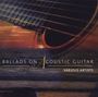 : Ballads On Acoustic Guitar, CD