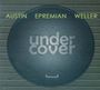 Ray Austin, Johannes Epremian & Chris Weller: Undercover, CD