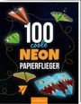 : 100 coole Neon-Papierflieger, Buch