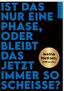 : Böse Sprüche Notizheft 2: Ist das nur eine Phase, oder bleibt das jetzt immer so scheiße?, Div.