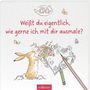 : Weißt du eigentlich, wie gerne ich mit dir ausmale?, Buch