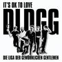 Die Liga der gewöhnlichen Gentlemen: It's OK To Love DLDGG, LP,CD