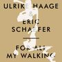 Ulrike Haage & Eric Schaefer: For All My Walking, CD,CD